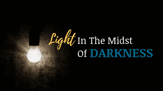Light in the midst of darkness